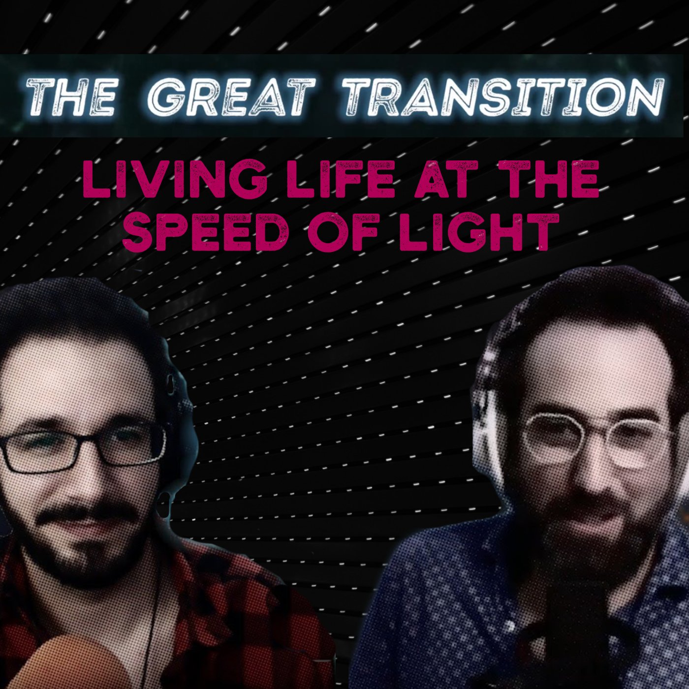 The Great Transition - Live Life At The Speed Of Light