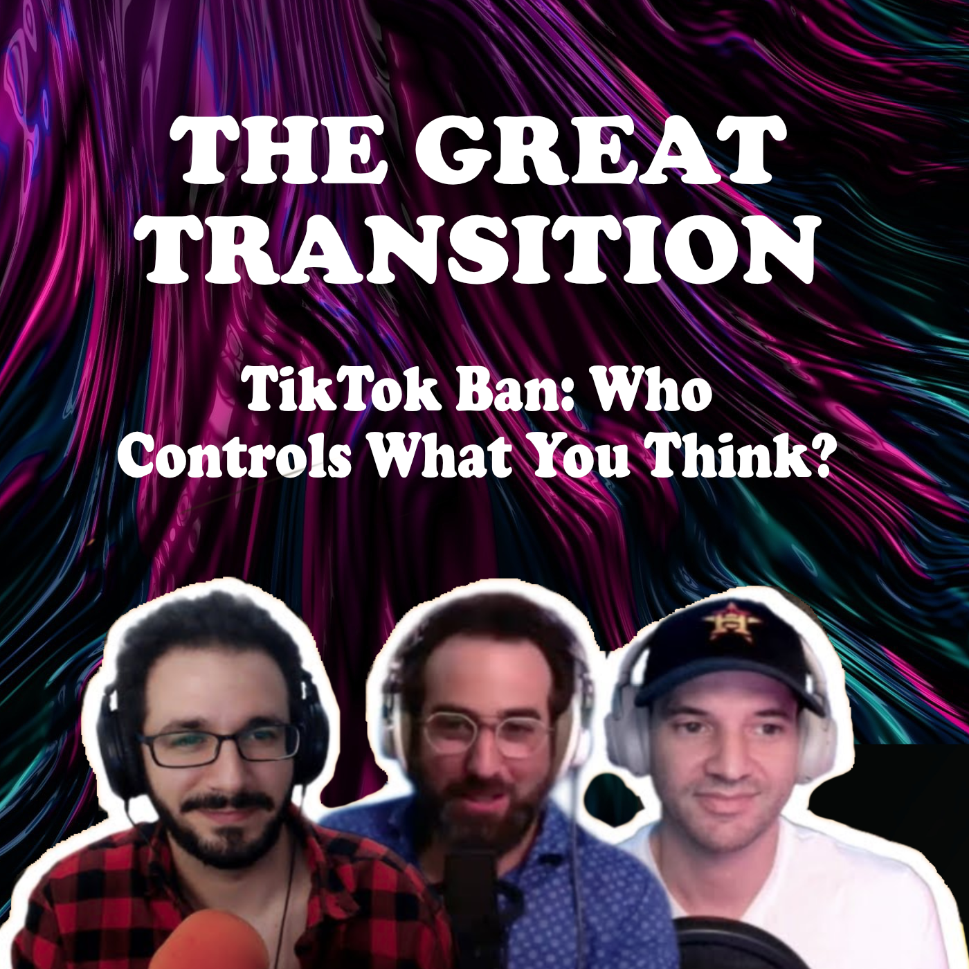 The Great Transition - TikTok Ban: Who Controls What You Think?