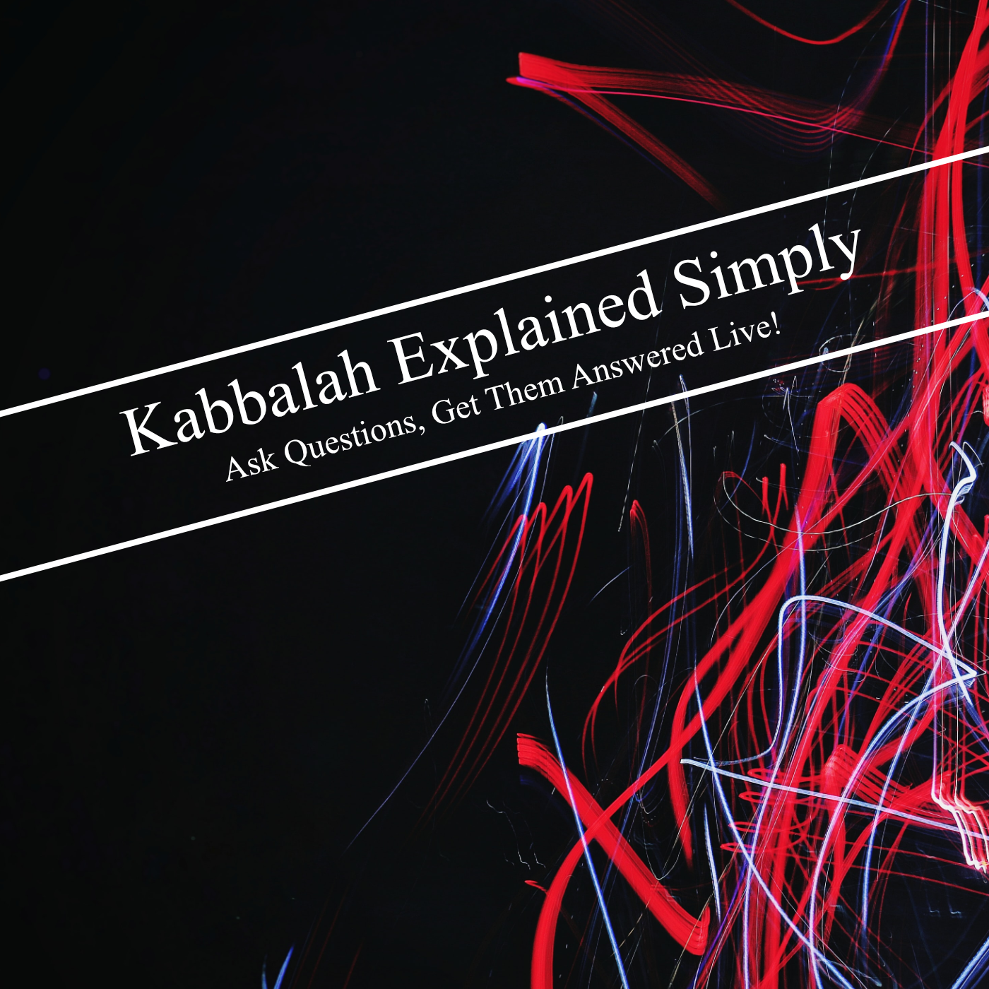 Kabbalah Explained Simply - Ask Questions, Get Them Answered Live!