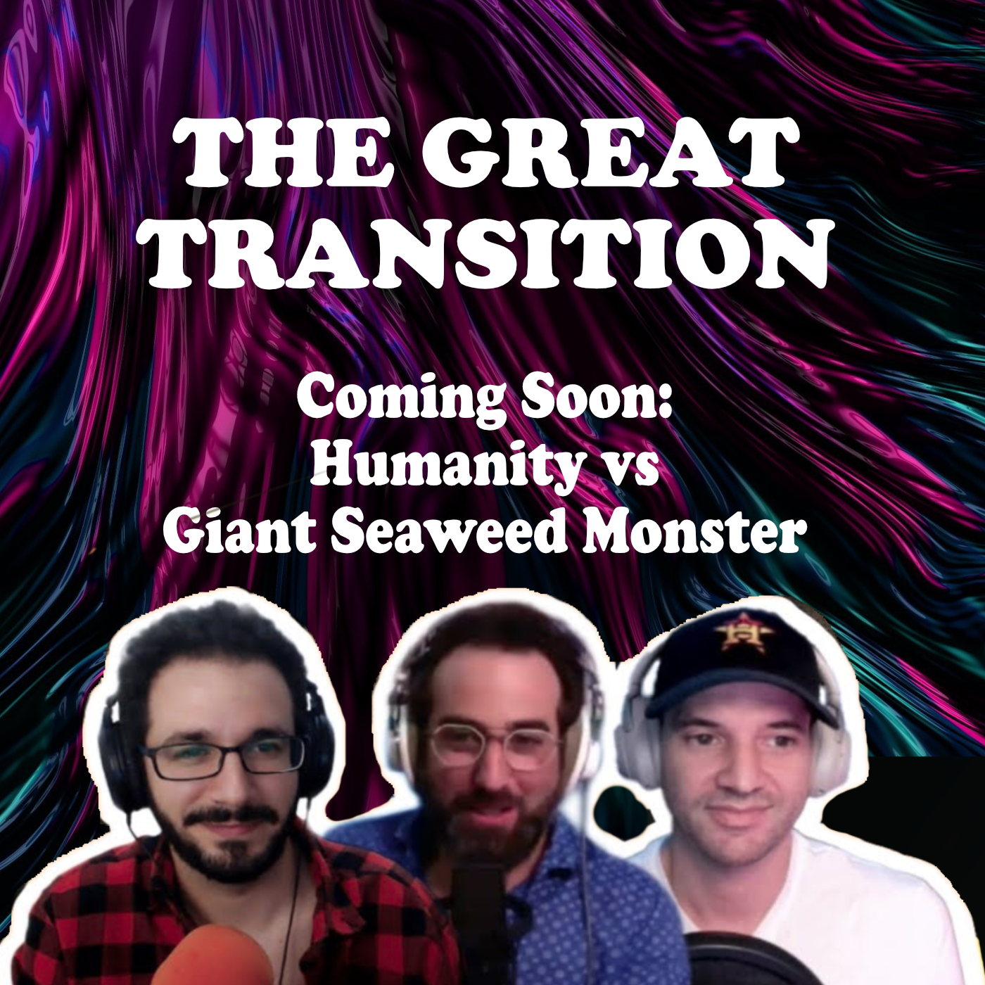 The Great Transition - Coming Soon: Humanity vs Giant Seaweed Monster