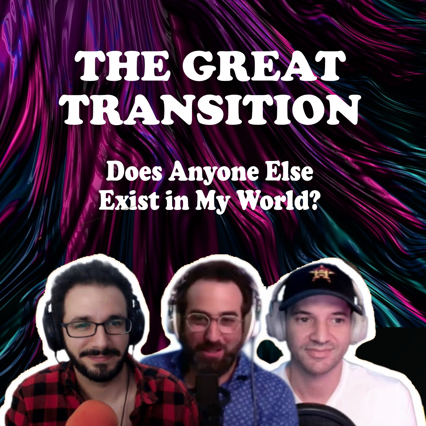 The Great Transition - Does Anyone Else Exist in My World?