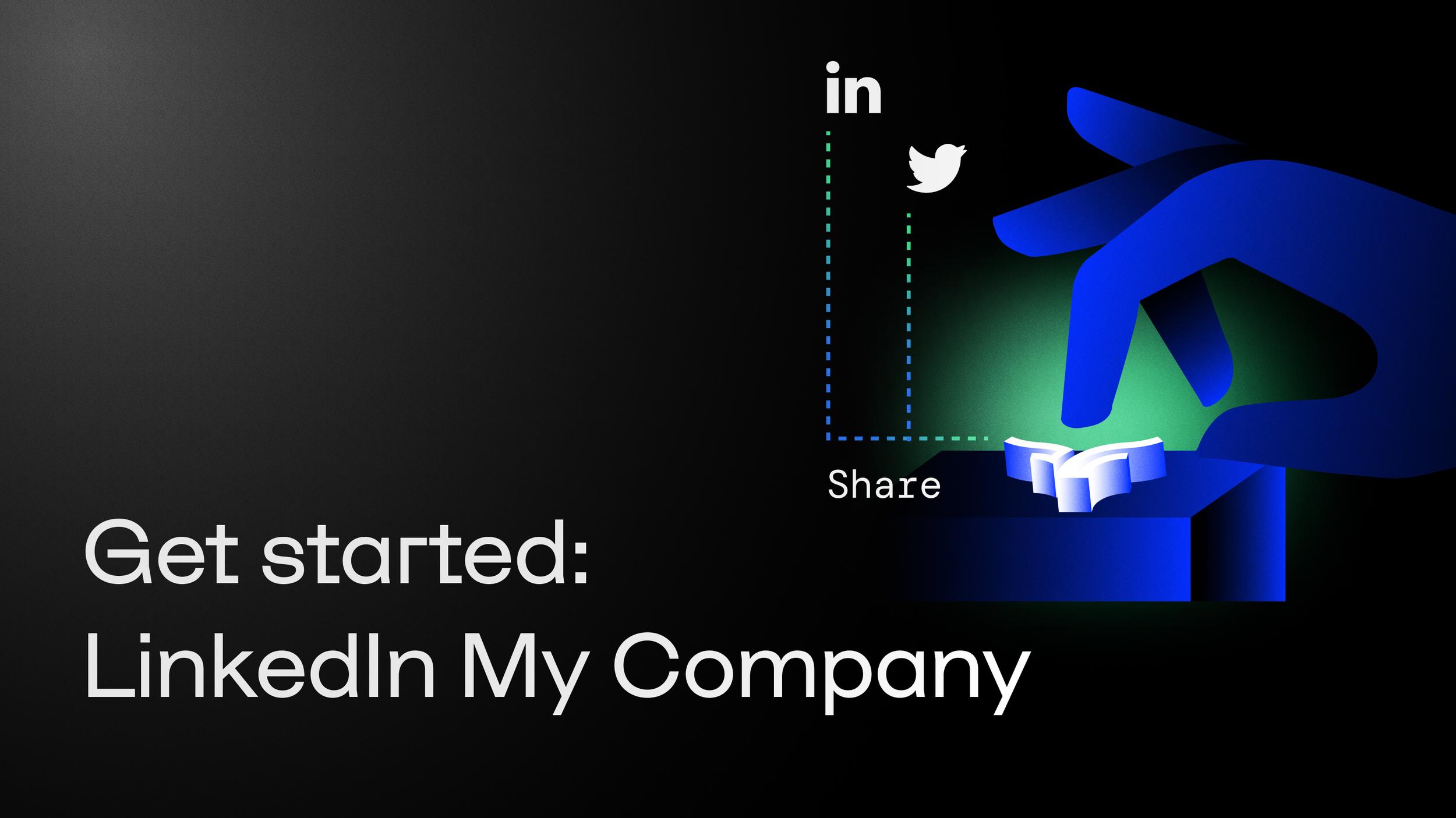 A digital graphic showing a blue hand dropping a puzzle piece into a box, with the words 'Share' and social media icons for LinkedIn and Twitter. The text 'Get started: LinkedIn My Company' appears on a dark background.