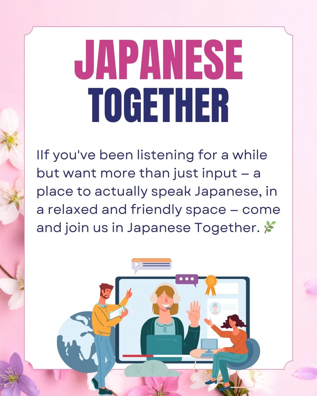 Want to actually speak Japanese &mdash; not just study it? 🌿
Japanese Together is a relaxed, friendly community where we meet up every week to chat in Japanese. 

No lessons. Just real conversations, good vibes, and a supportive group of learners.

