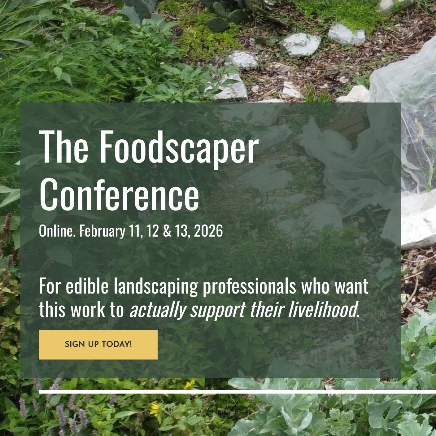 They day has come! The 2026 Foodscaper Conference has officially begun! 🎉

Online Feb.  11 - 13th - don't miss THE MOST inspiring and relevant conference for foodscapers and ecological landscape professionals.

From learning the basics of breaking i