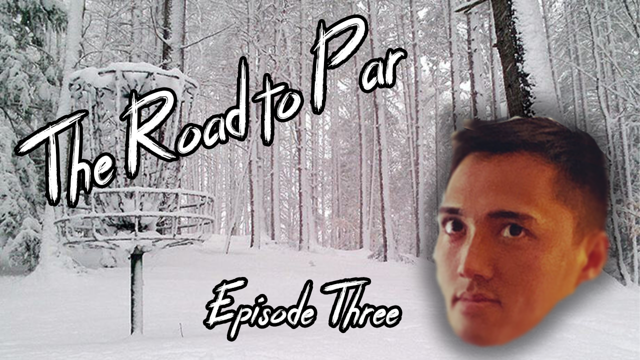 DISC GOLF IN THE SNOW!!! The Road to Par - Episode 3