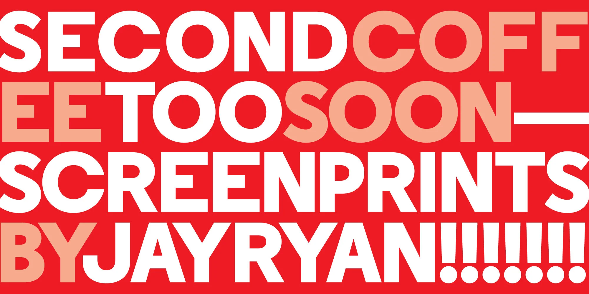 Second Coffee Too Soon—Screenprints by Jay Ryan