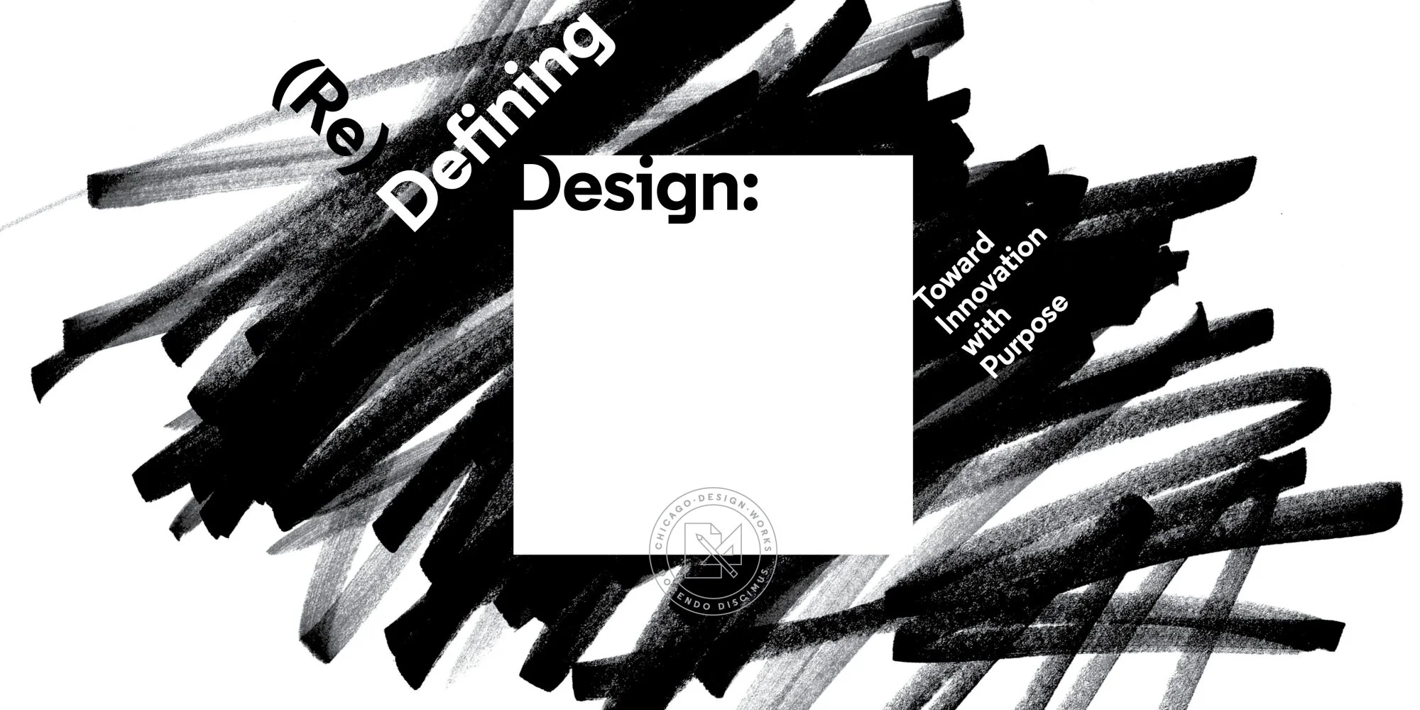 (Re)Defining Design—Toward Innovation with Purpose