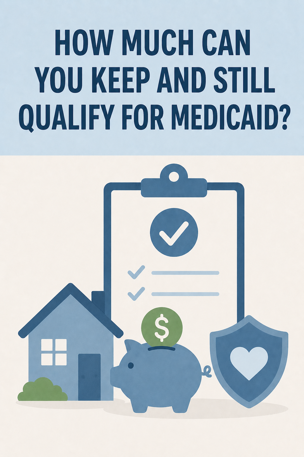 How Much Can You Keep and Still Qualify for Medicaid?