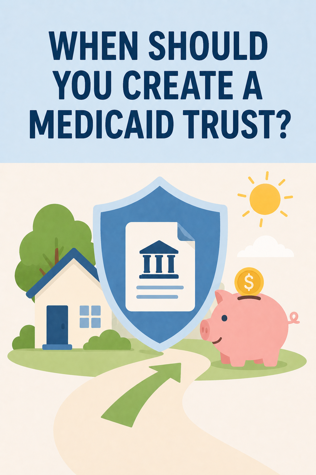 When Should You Create a Medicaid Trust?