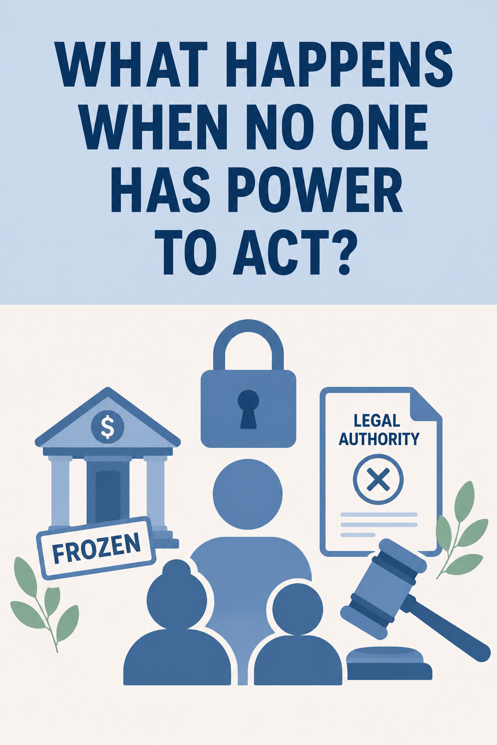 What Happens When No One Has Power to Act? Understanding Incapacity Without Planning