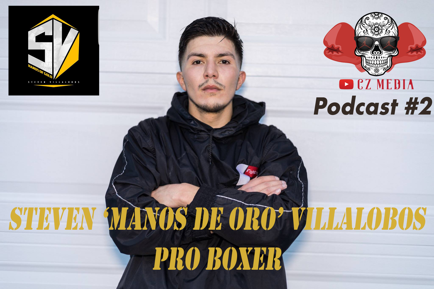Podcast #2 - Part One Steven 'Manos de Oro' Villalobos episode artwork