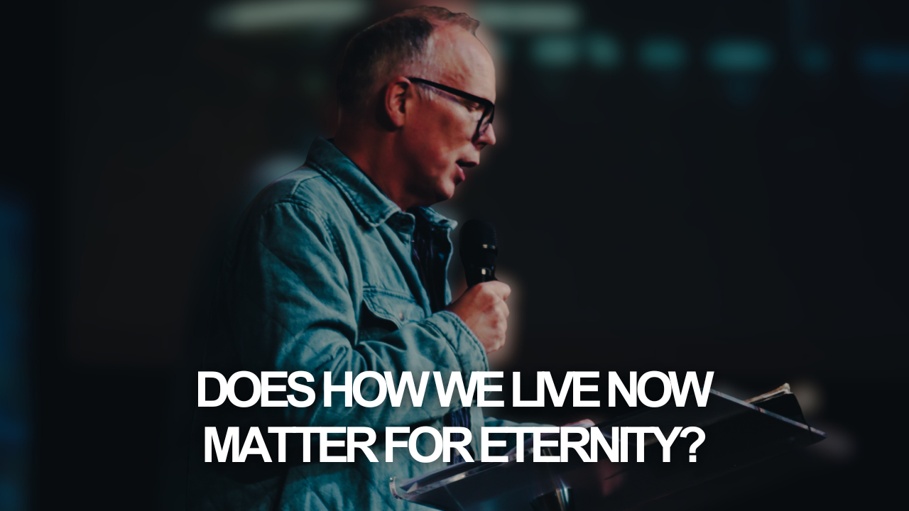 Does How We Live Now Matter for Eternity?