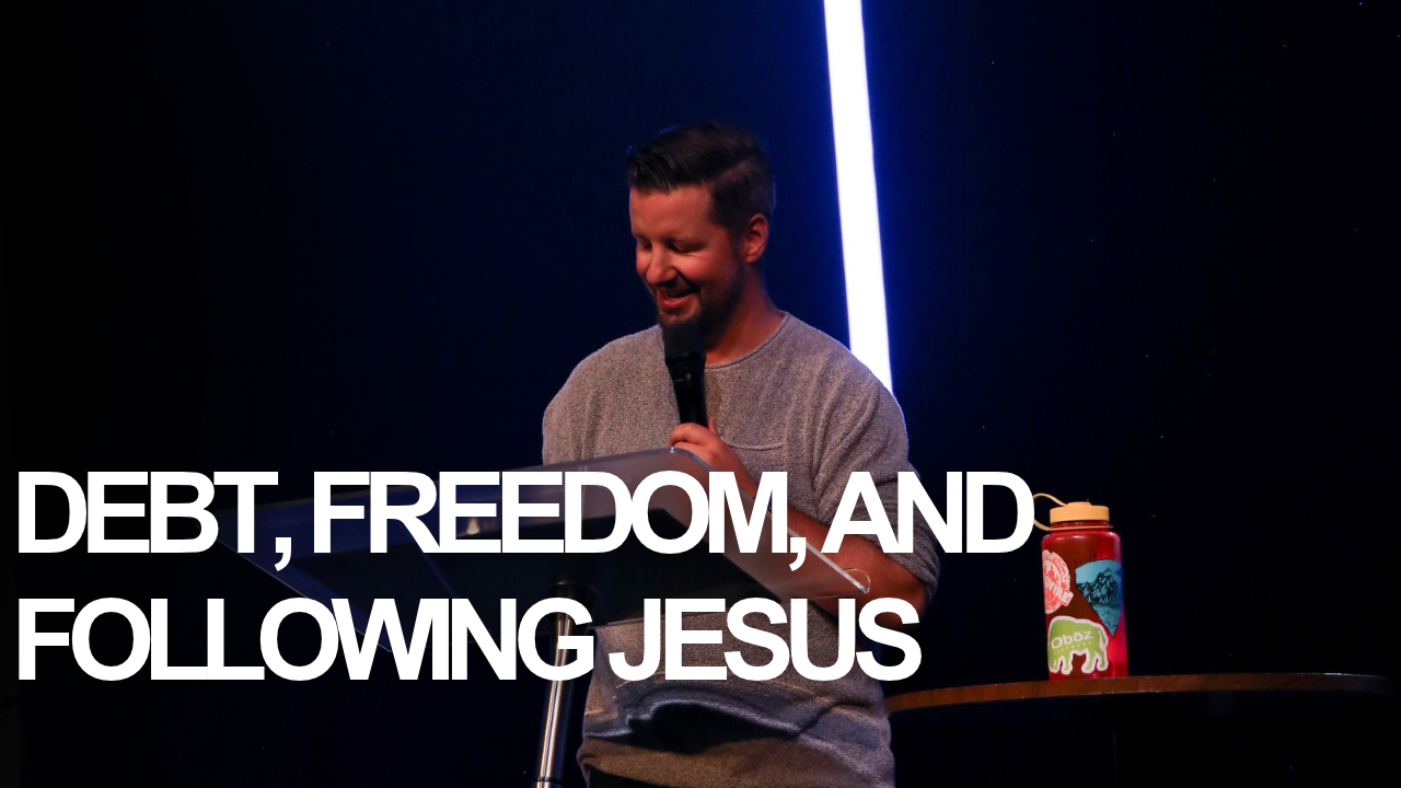 Debt, Freedom, and Following Jesus: Finding Financial Health God’s Way