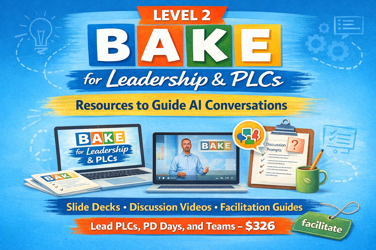 BAKE for Leadership & PLCs