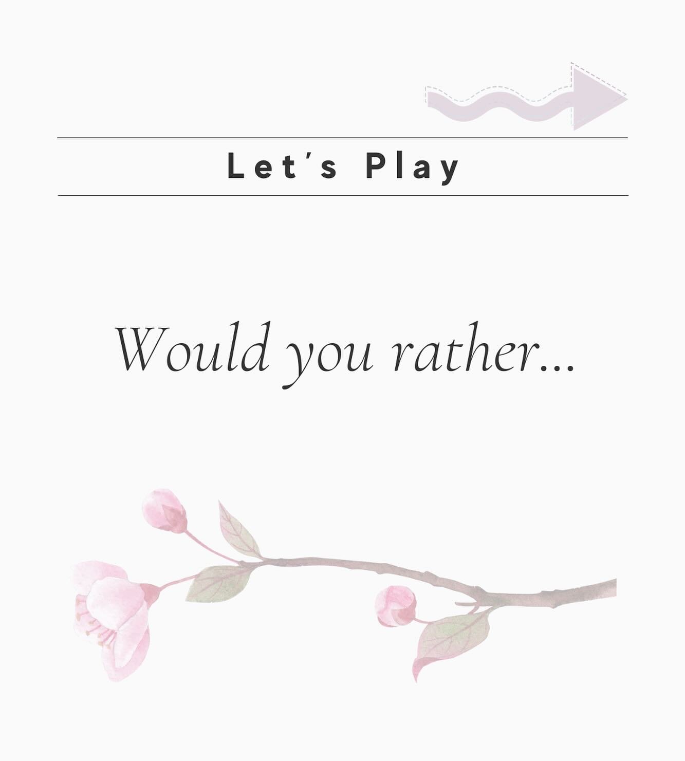 Just for fun, let&rsquo;s play &ldquo;Would you rather&hellip;&rdquo;

Tell me your answers in the comments. 
🌸🌸🌸

#authorslife #indieauthorsofig #romancereadersofbookstagram #wouldyourather