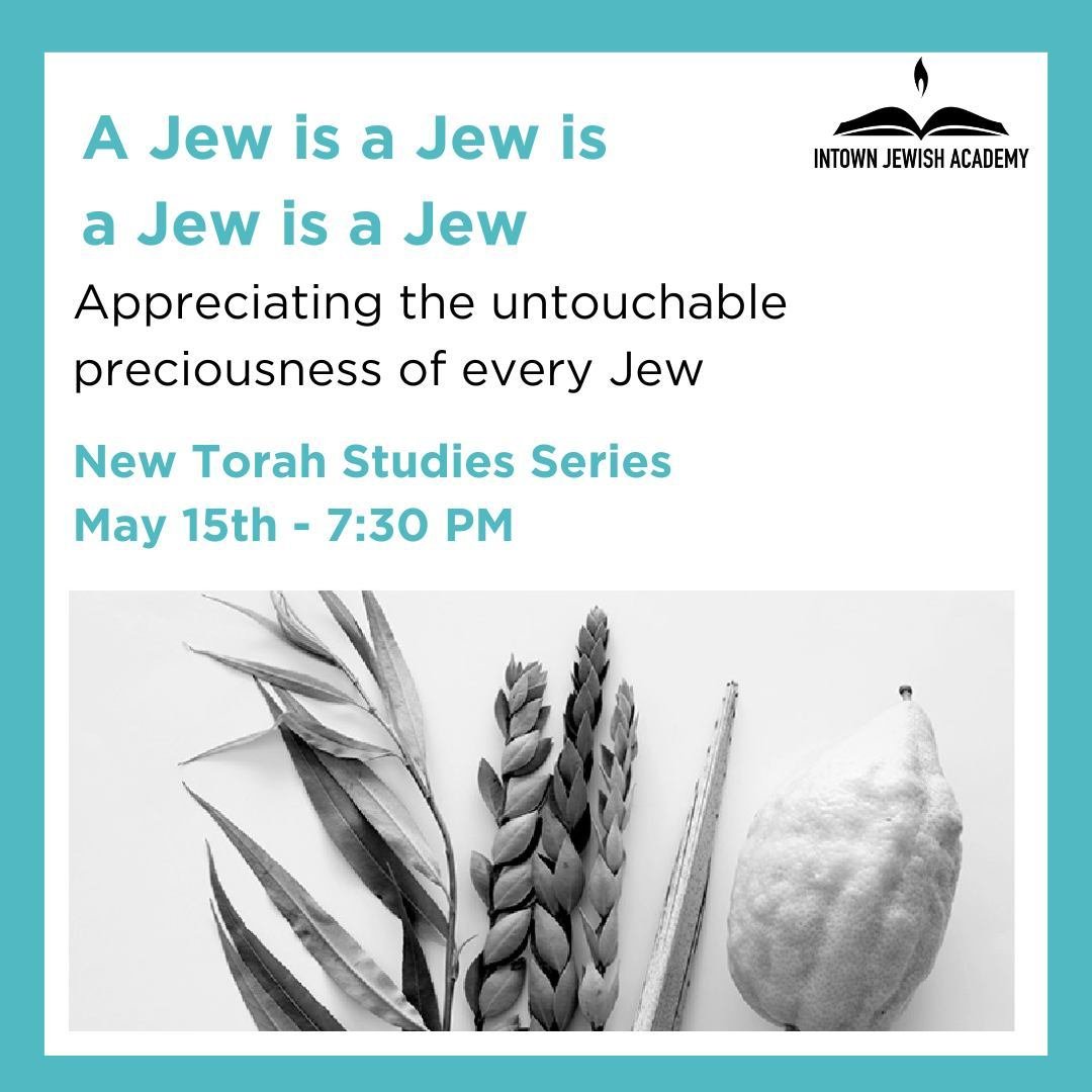 🕍Join us tomorrow at 7:30 pm in the Chabad Intown sanctuary for Torah Studies!
ㅤ
✨This week's class topic is:
A Jew Is a Jew, Is a Jew, Is a Jew:
Appreciating the Untouchable Preciousness of Every Jew. The Four Species we shake on the Sukkot holiday