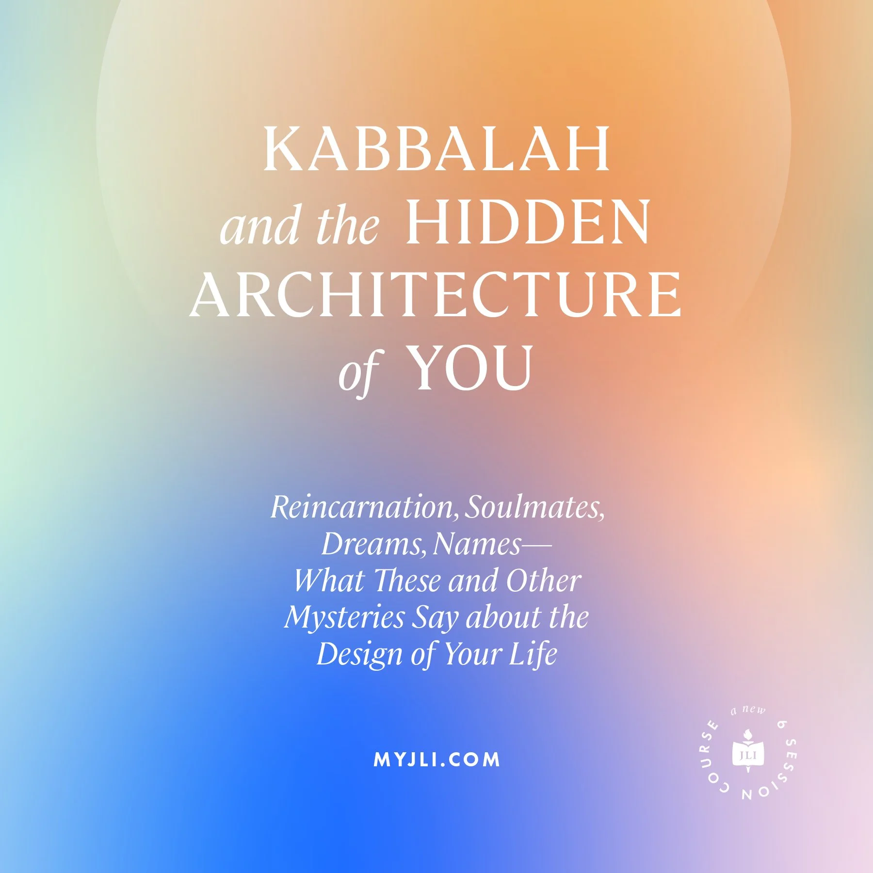 FALL 2026 - Kabbalah and the Hidden Architecture of You