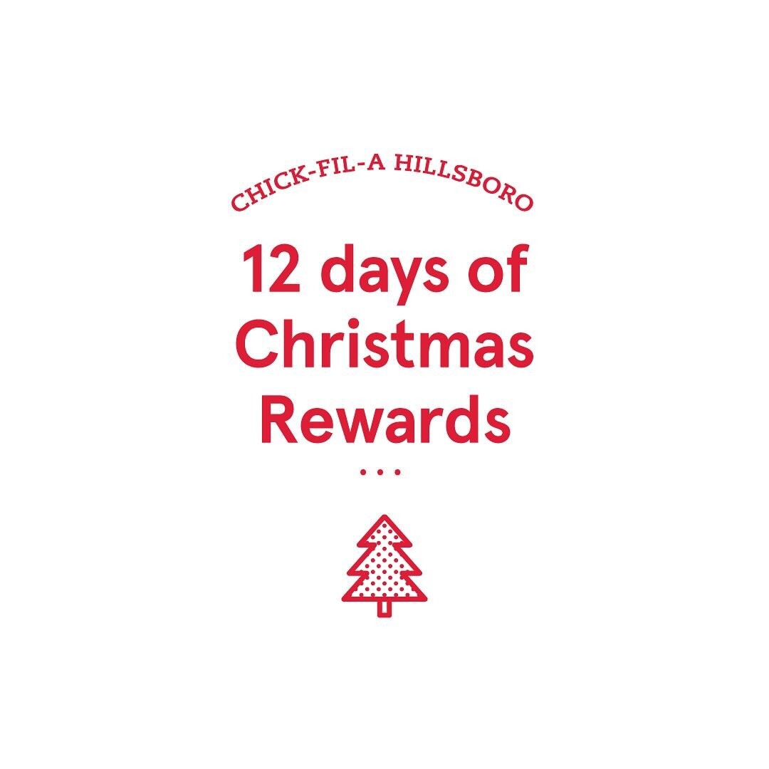 Introducing the Chick-fil-A Hillsboro 12 Days of Christmas Rewards! 🎄✨

Each day from December 11th-December 23rd you can receive a treat sent to your app by placing a mobile order. Here&rsquo;s an example of how it works:

1: Place an order on the 