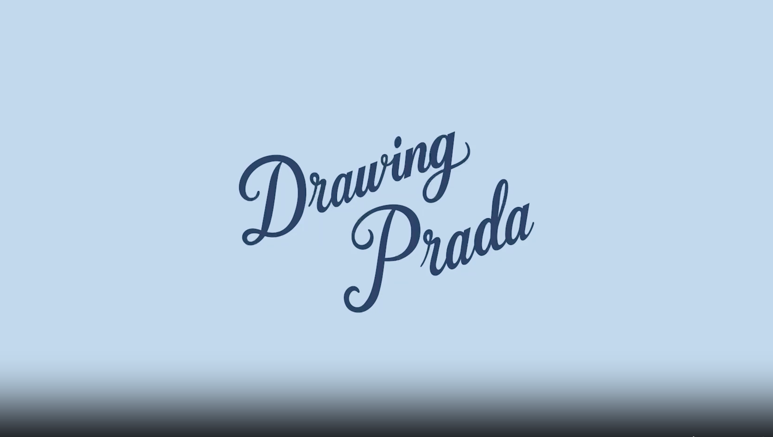 The end title image of Prada's animation. Hand rendered script font in dark blue reads Drawing Prada.