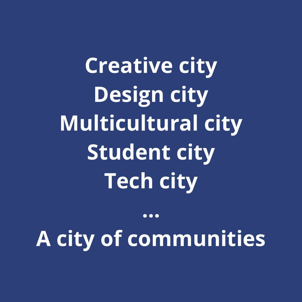 Our city is much more than one line. It&rsquo;s made up of so many diverse and vibrant communities.

It&rsquo;s a creative city, design city, multicultural city, student city, tech city and more. 

The success of communities is what makes our city vi