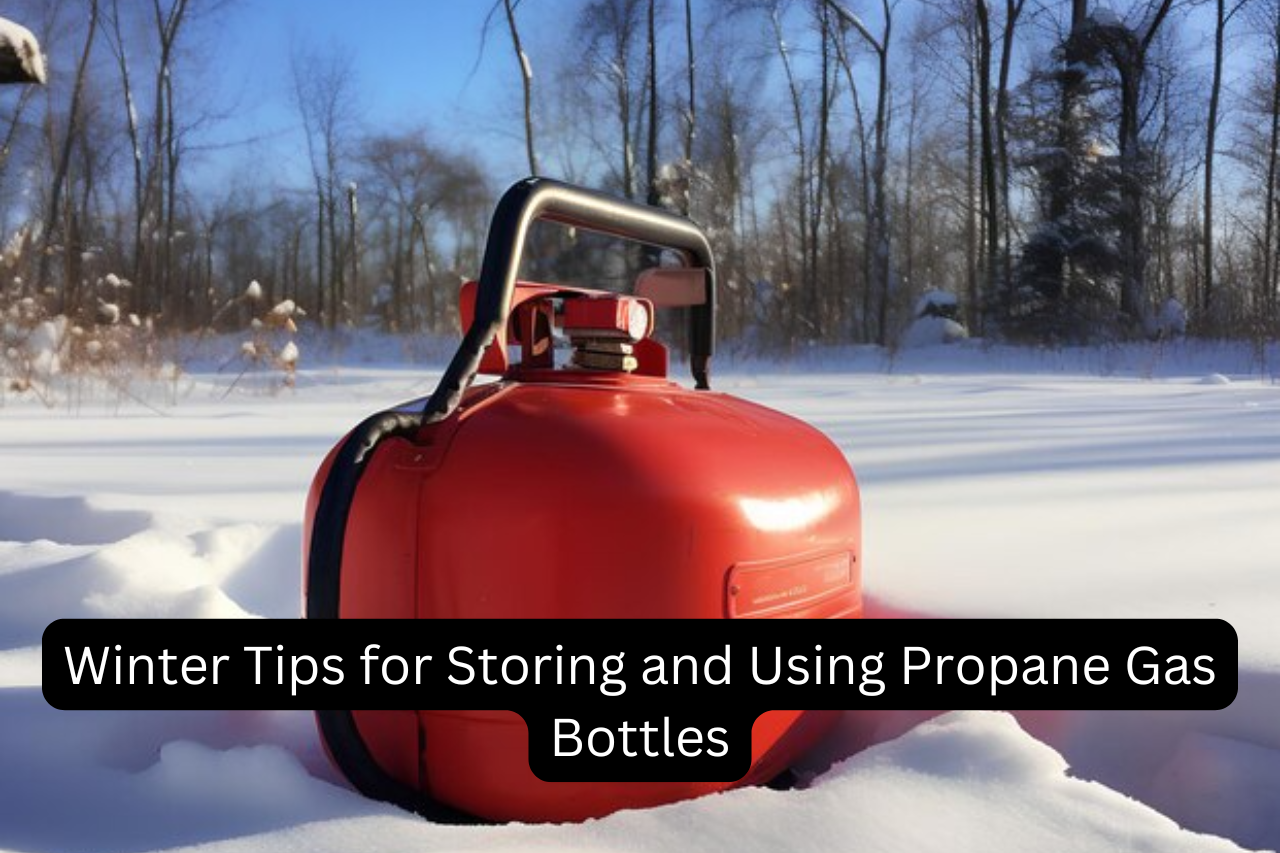 Winter Tips for Storing and Using Propane Gas Bottles