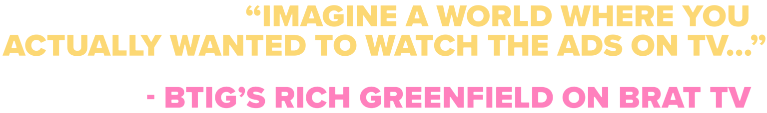 Imagine a World Where You Actually wanted to watch the ads on TV