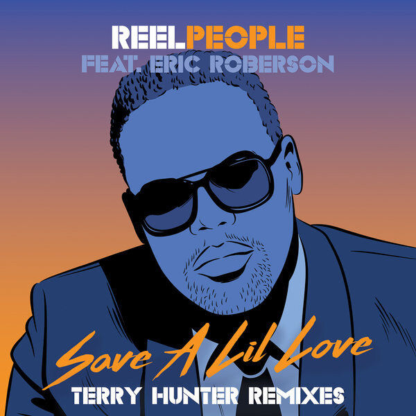 Reel People, Eric Roberson, Terry Hunter - Save A Lil Love
