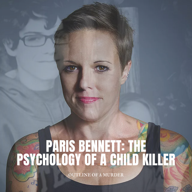 Paris Bennett: The Psychology of a Child Killer 1