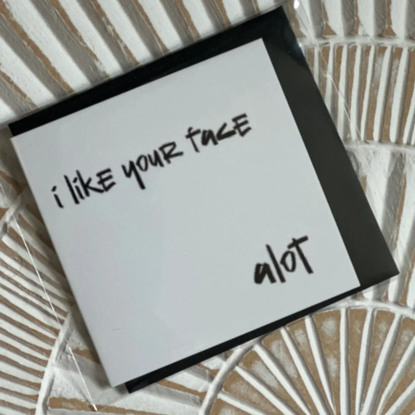 I Like Your Face Mini Card