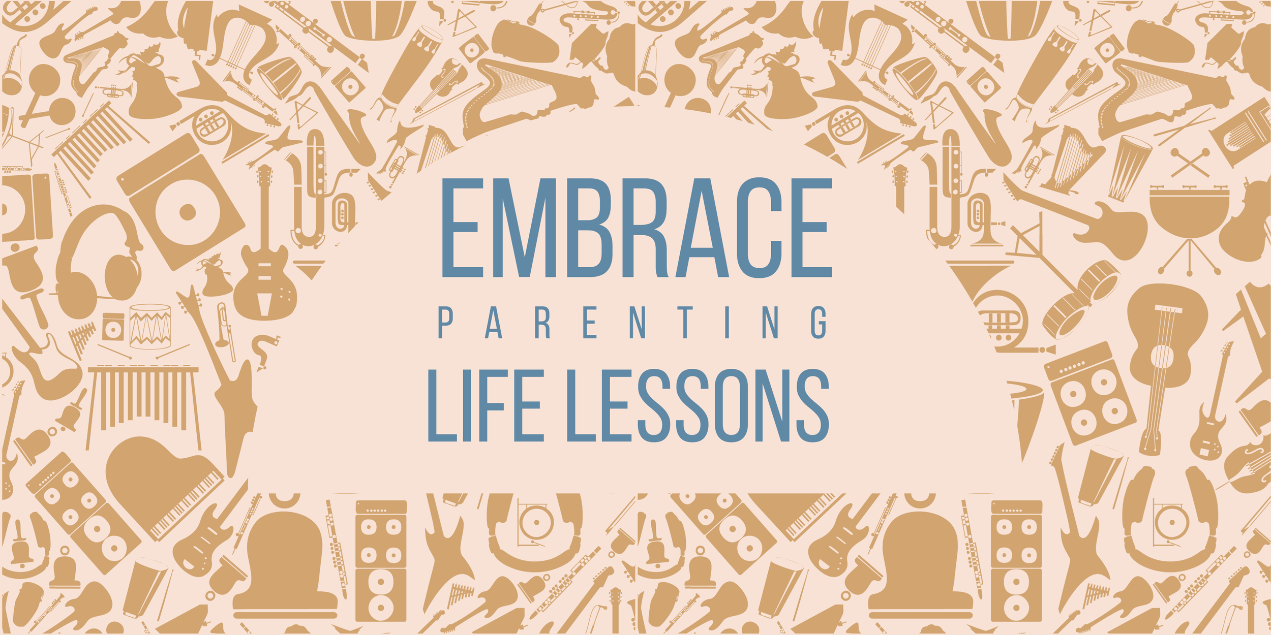 Embrace parenting life lessons
