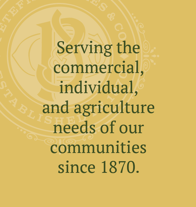 Serving the commercial, individual and agricultural needs of our communities since 1870 graphic
