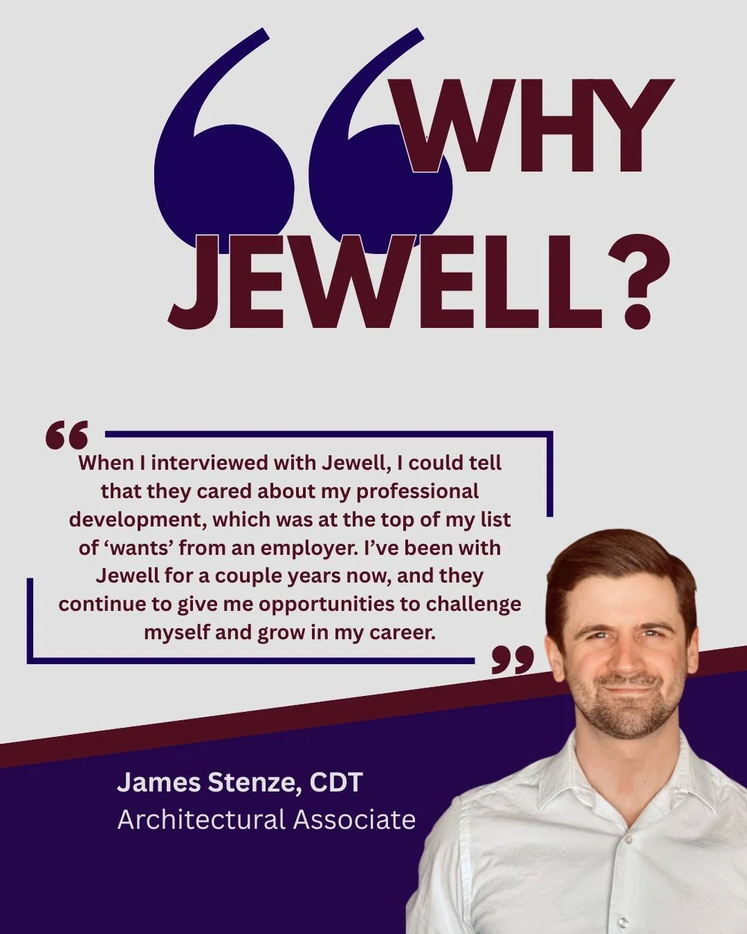 When your employer cares about your future, you know you’re in the right place. Thanks, James! 
#WhyJewell #Jewell #architecture