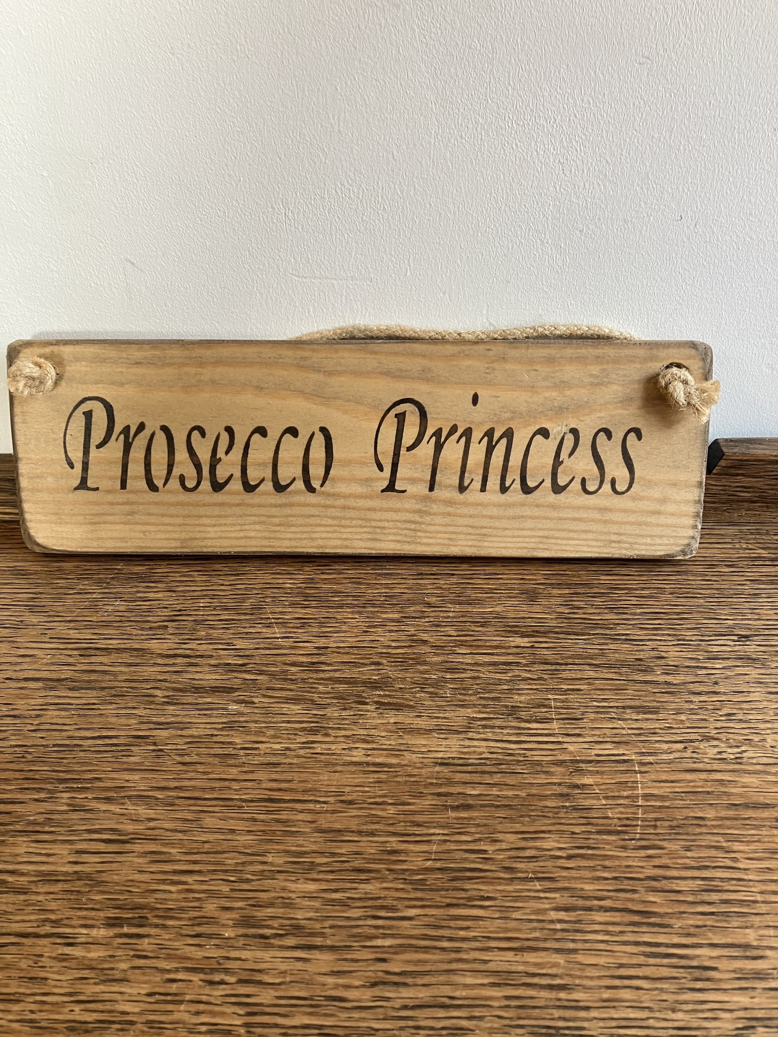 Prosecco Princess Rustic Wooden Hanging Plaque