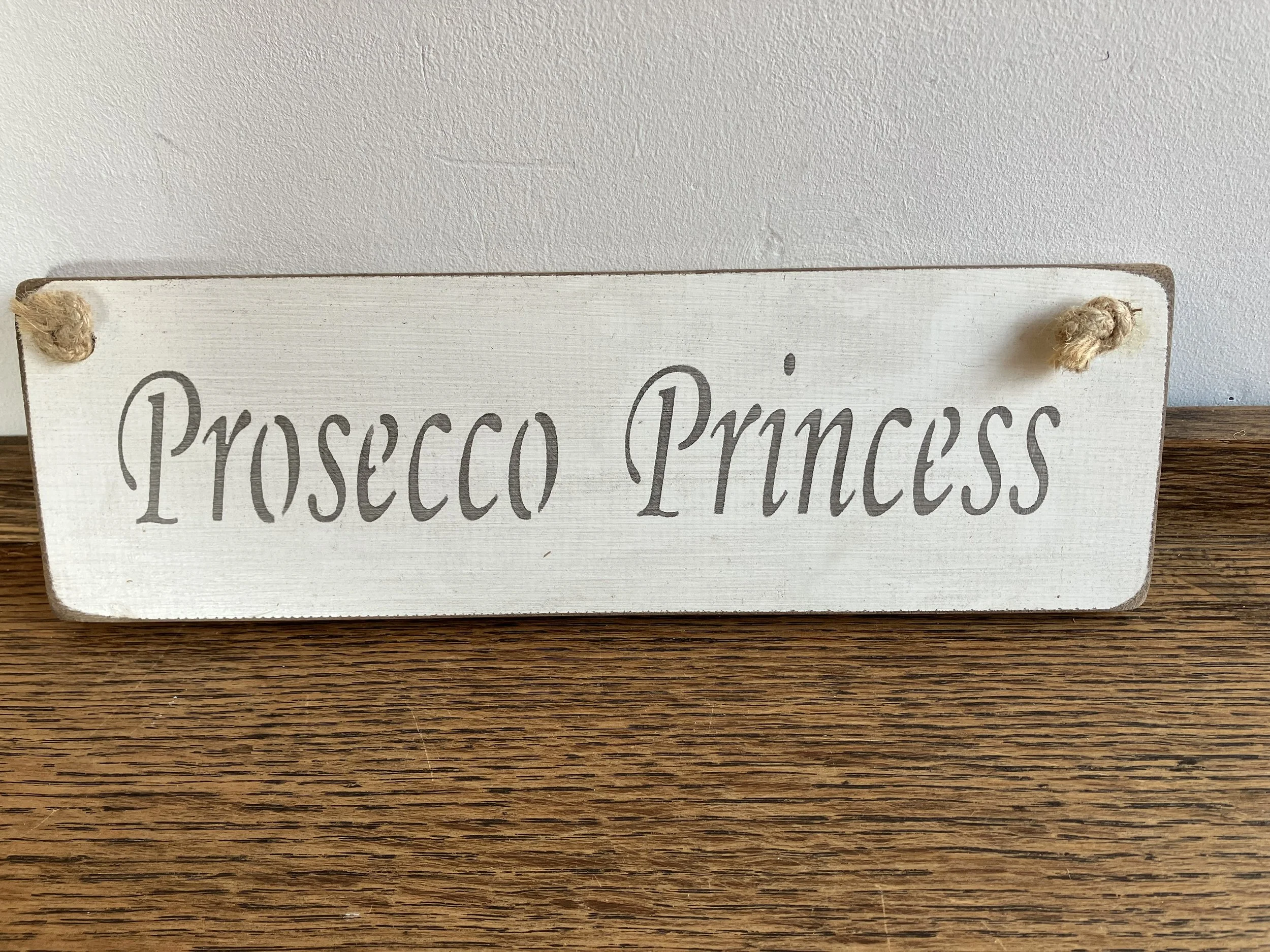Rustic Wooden White and Grey Prosecco Princess Wall Sign