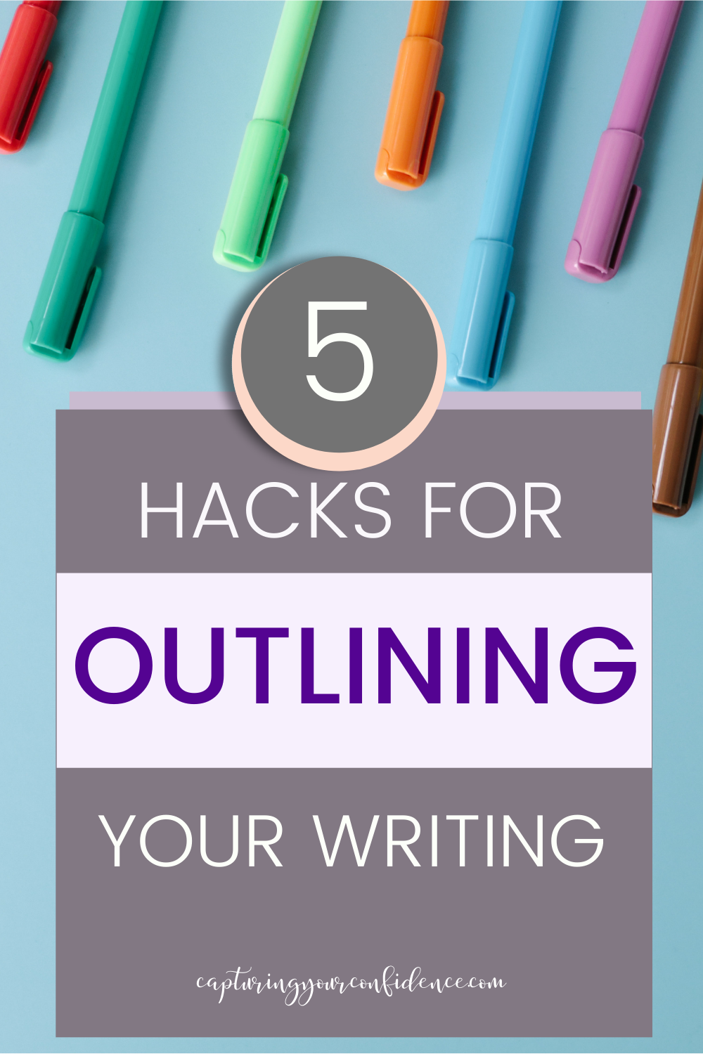 5 Hacks for Outlining Your Writing — Capturing Your Confidence
