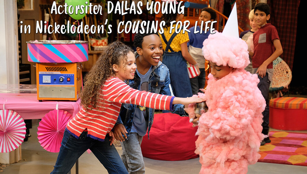 Dallas Young on NICKELODEON COUSINS FOR LIFE.jpg