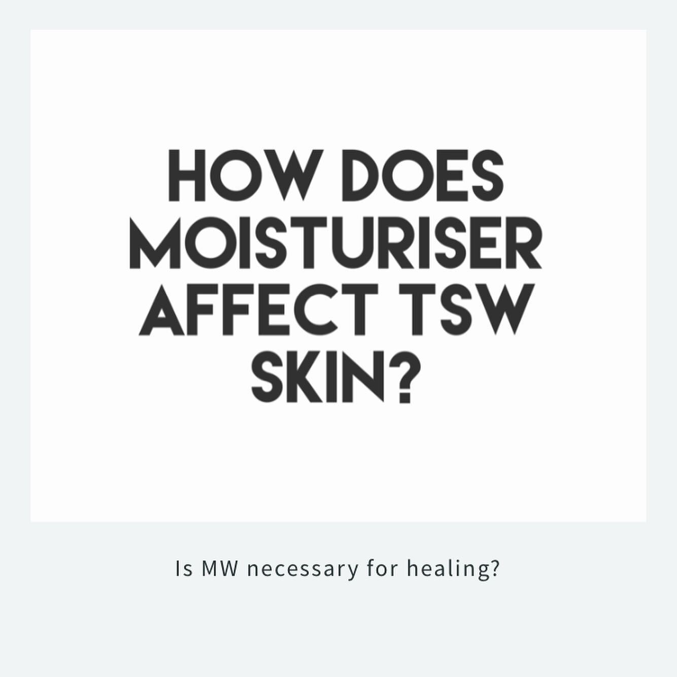 Webpage on Moisturisers and TSW skin is up! I hope this is useful. I know this page is probably a little more complicated and I hope I wrote it clearly enough! Please give me feedback if anything needs further clarification. 

Added a segment where I