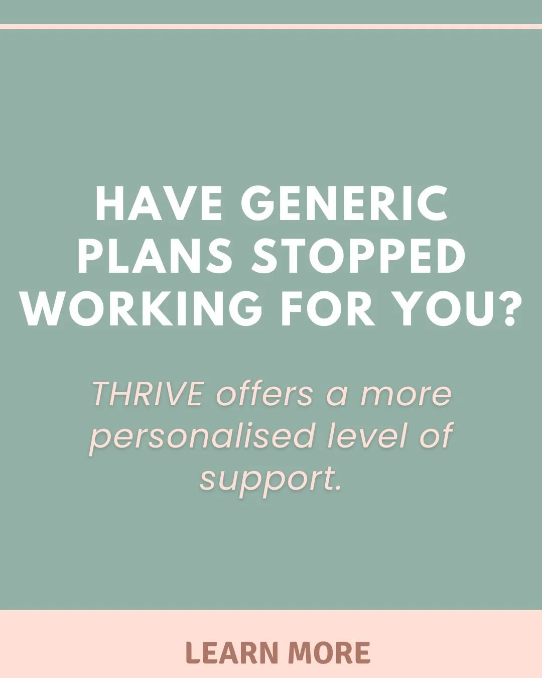 THRIVE is for women who know they don&rsquo;t need another generic, cookie cutter plan.

It&rsquo;s for women who&rsquo;ve been consistent, done the work, and still feel like their body isn&rsquo;t responding the way it should.

THRIVE is the most pe