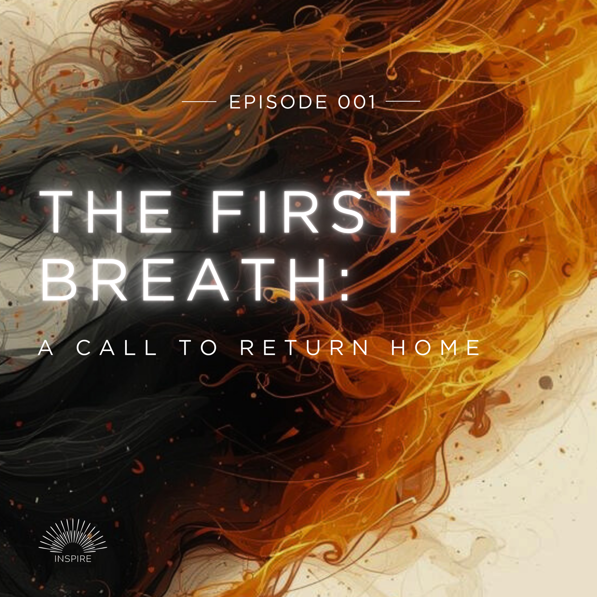 Episode 1: The First Breath: A Call to Return Home