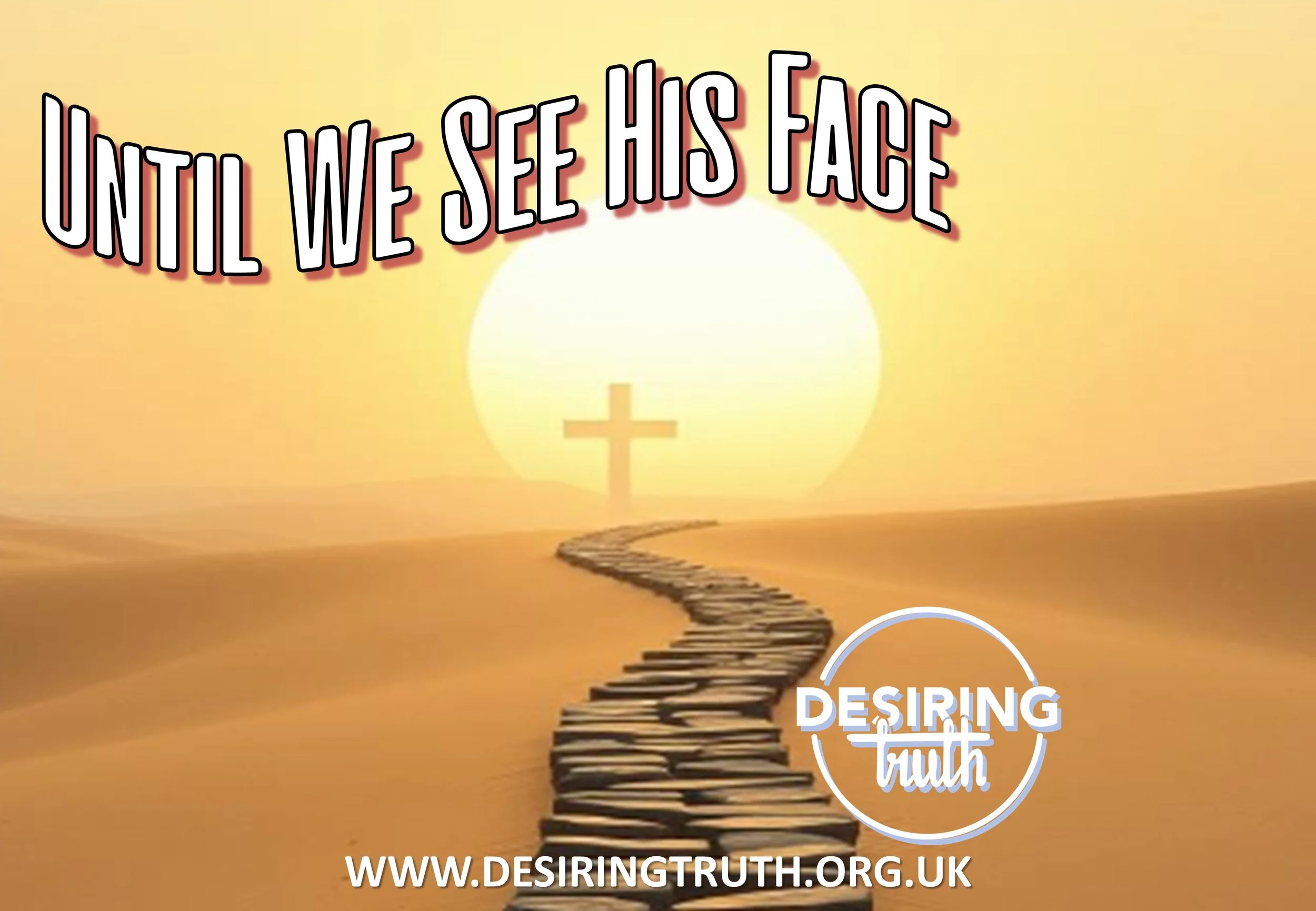 Until We See His Face