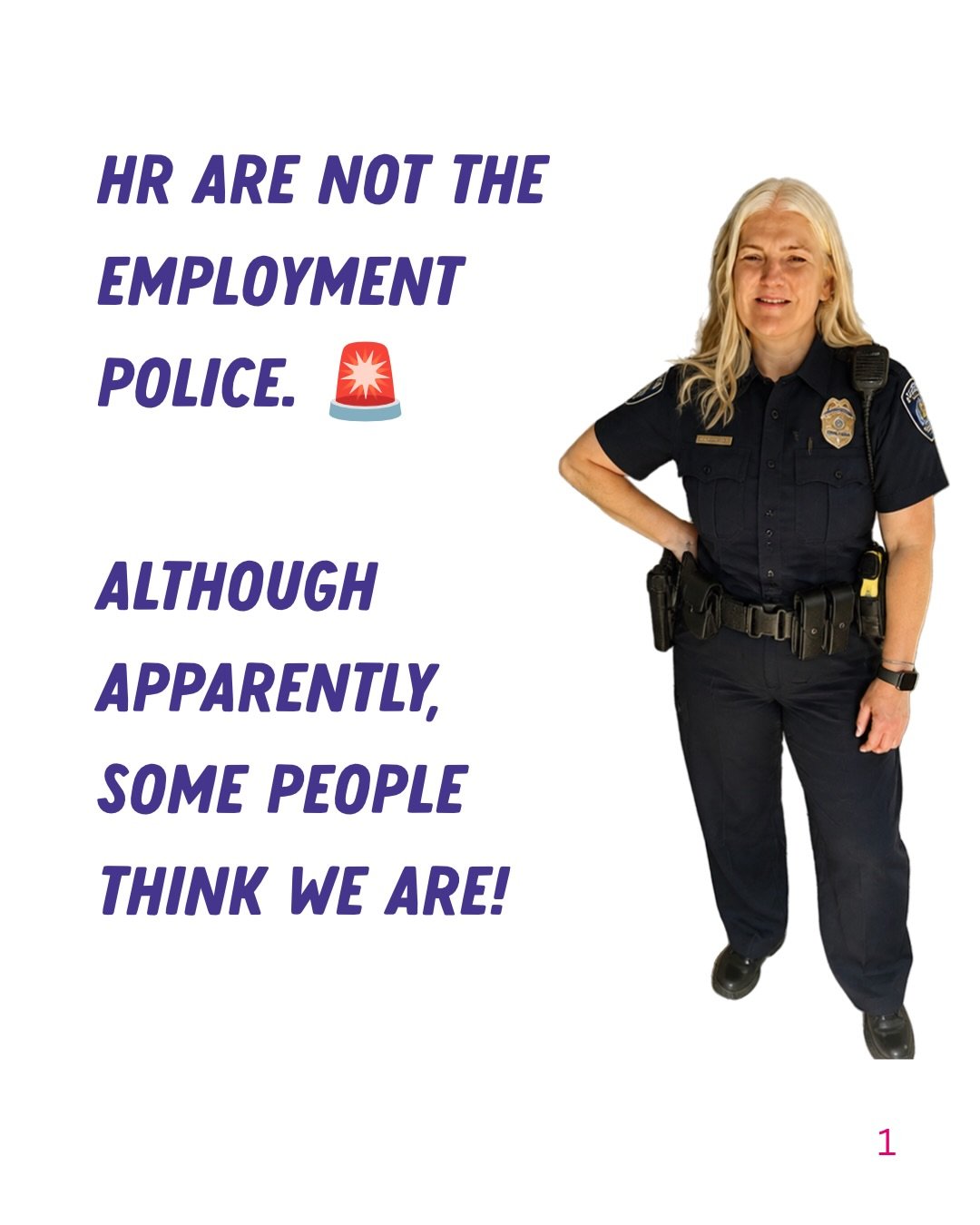 Apparently, working in HR means people think you&rsquo;re constantly watching, listening and waiting to catch them doing something wrong. 😂

After more than 20 years in the profession, I can assure you that&rsquo;s not what we&rsquo;re there for.

H