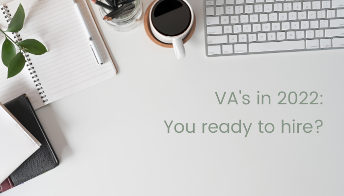 Virtual Assistants in 2022 - Ready to hire one?