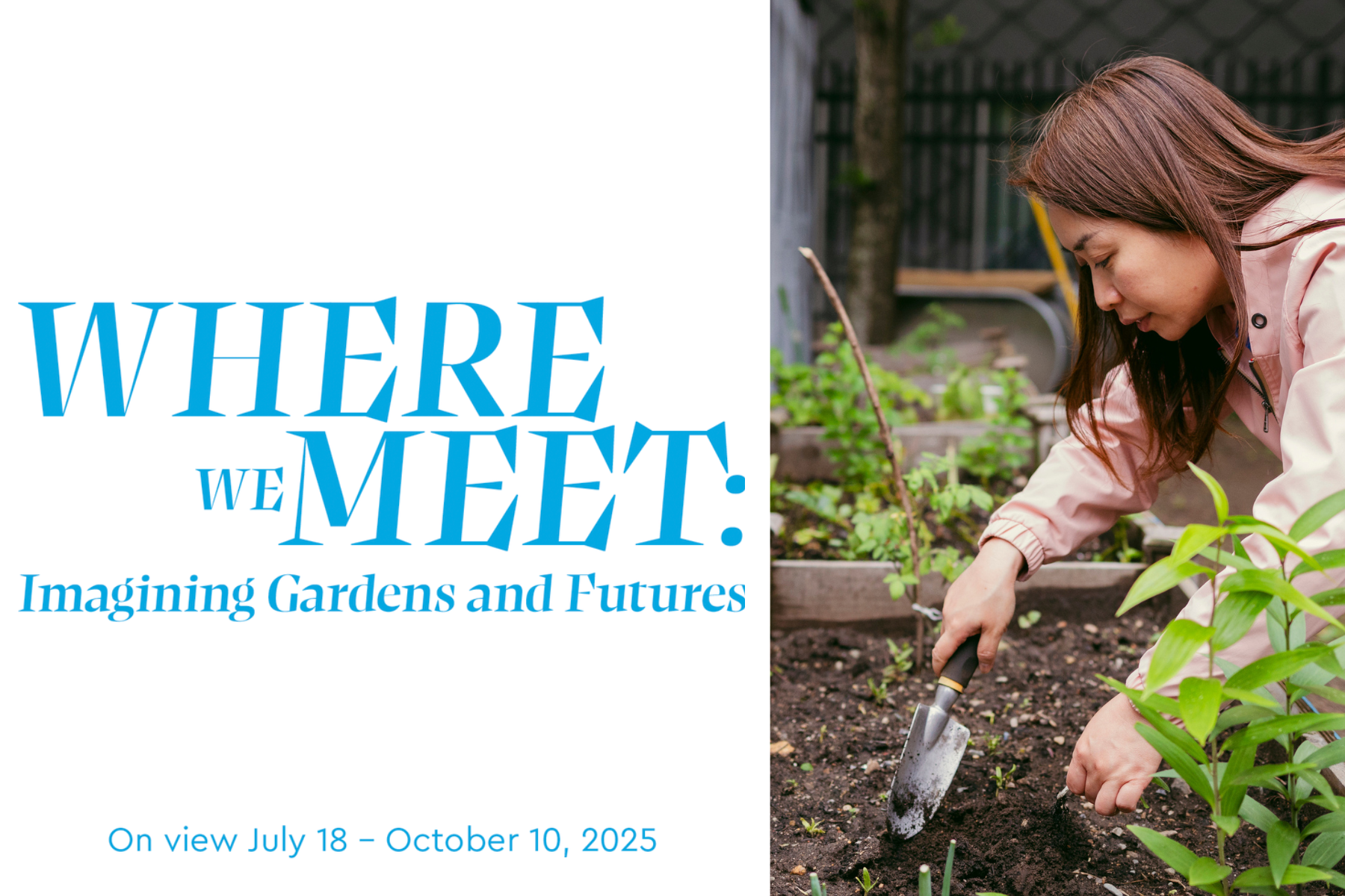 Where We Meet: Imagining Gardens and Futures