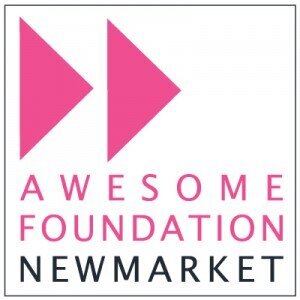 Awesome Foundation Newmarket