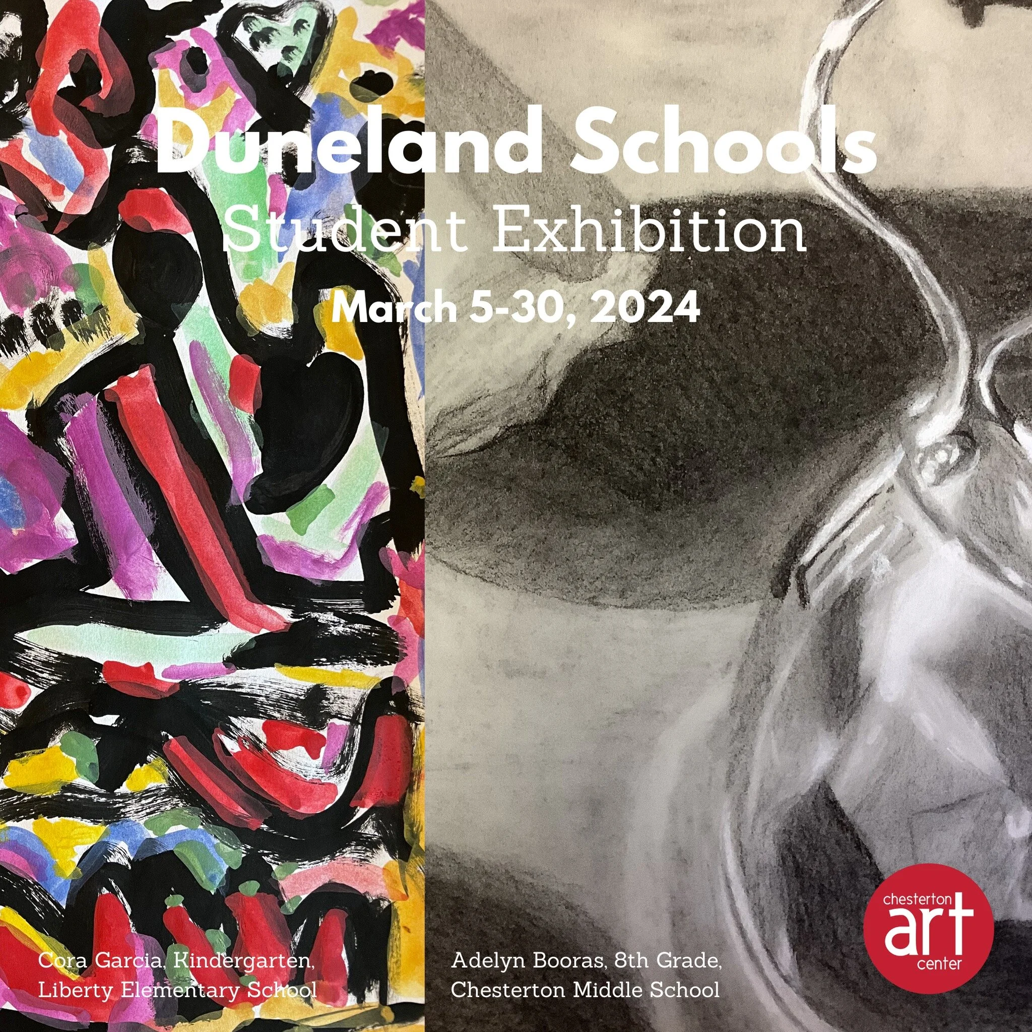 Duneland Schools Student Exhibition
Chesterton High School Exhibition: March 5 - 13, 2024
Artists&rsquo; Reception: Tuesday, March 5 from 5-7PM

Elementary + Middle School K-8 Exhibition: March 16 - 30, 2024
Artists&rsquo; Reception: Wednesday, March
