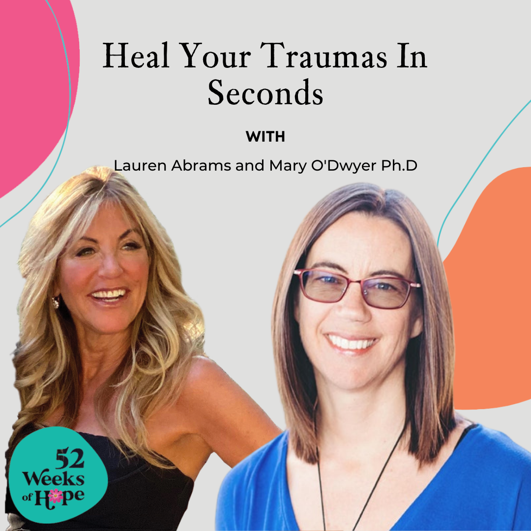 Heal Your Traumas In Seconds with Mary O’Dwyer, Ph.D.