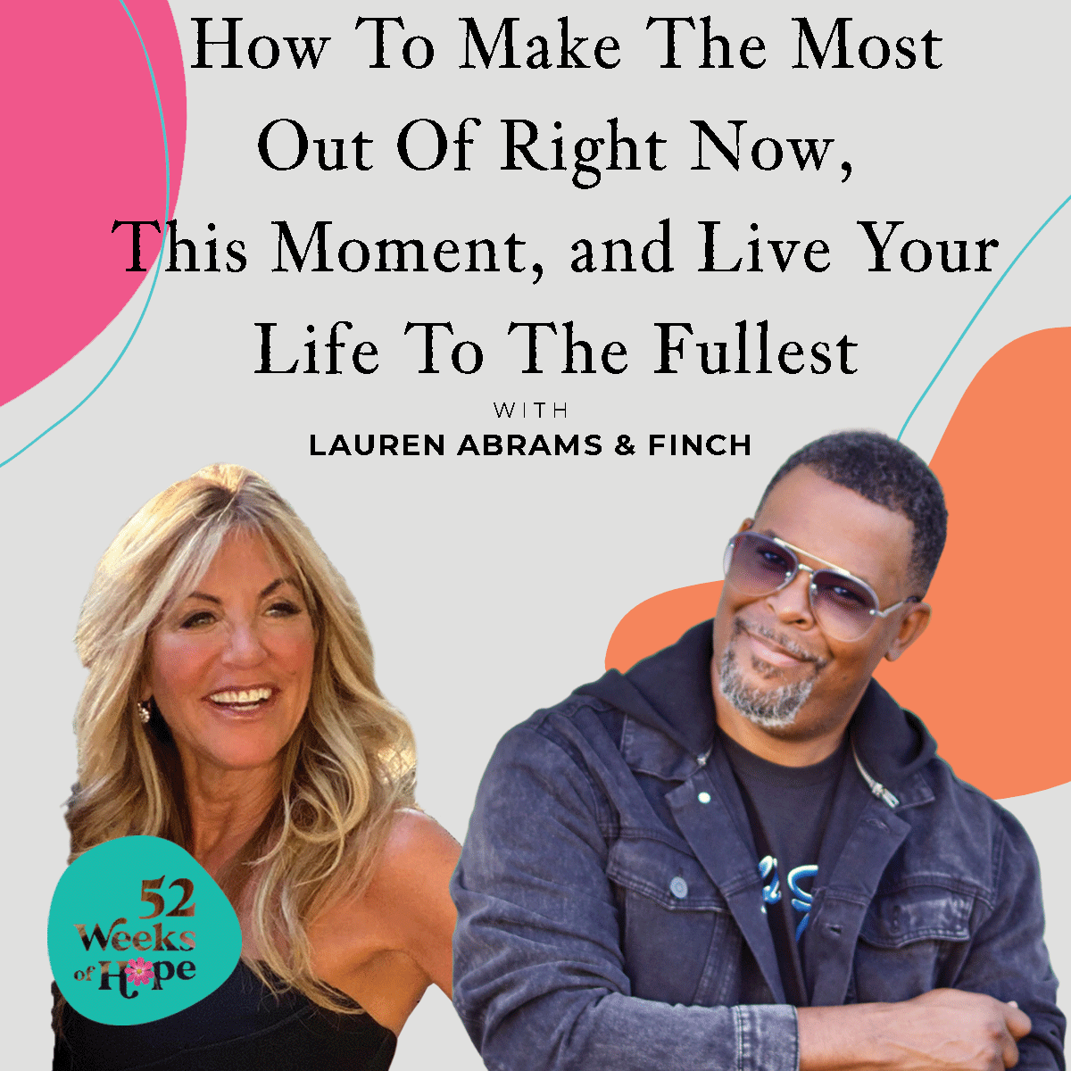 How To Make The Most Out Of Right Now, This Moment, and Live Your Life To The Fullest, with Finch