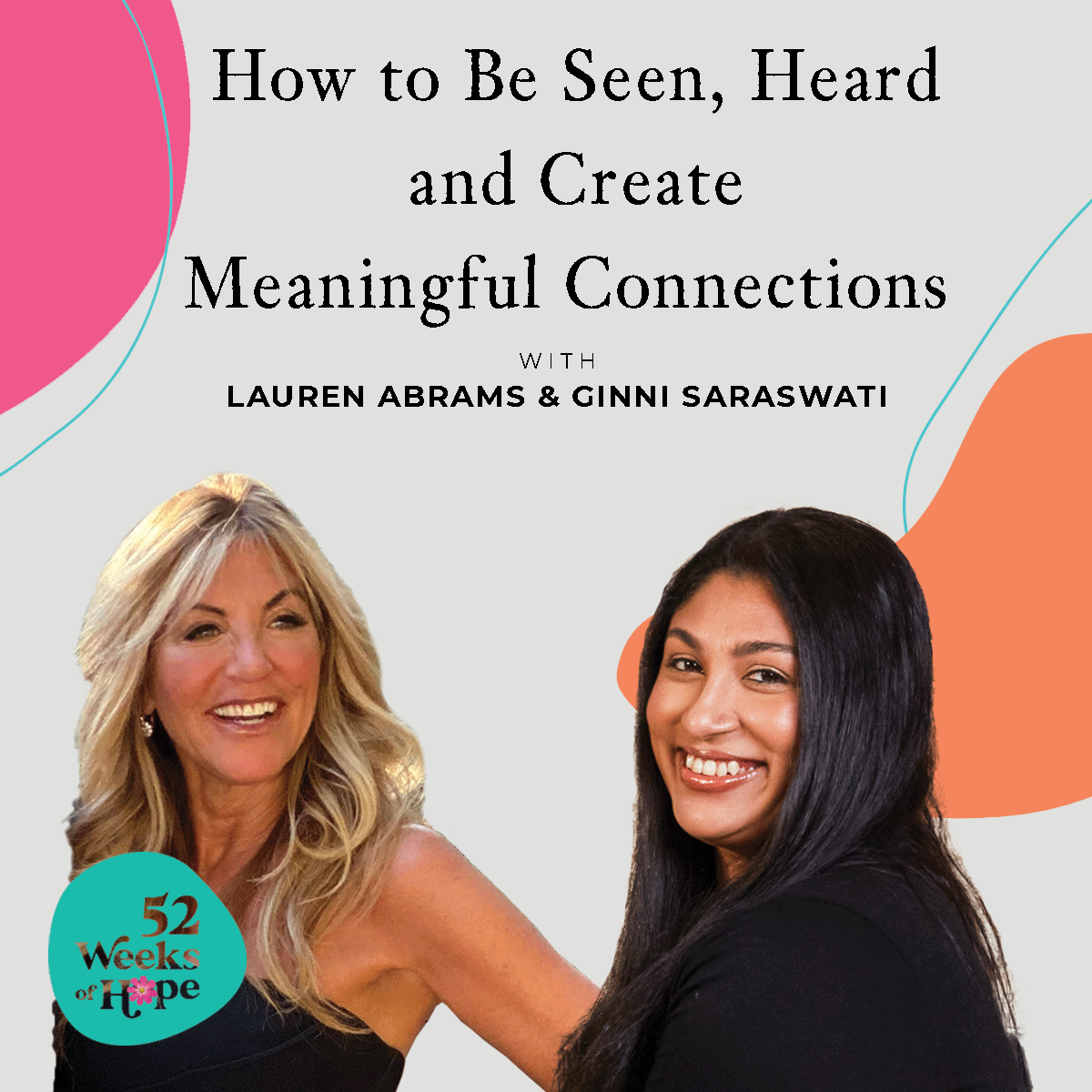 How to Be Seen, Heard and Create Meaningful Connections with Ginni Saraswati