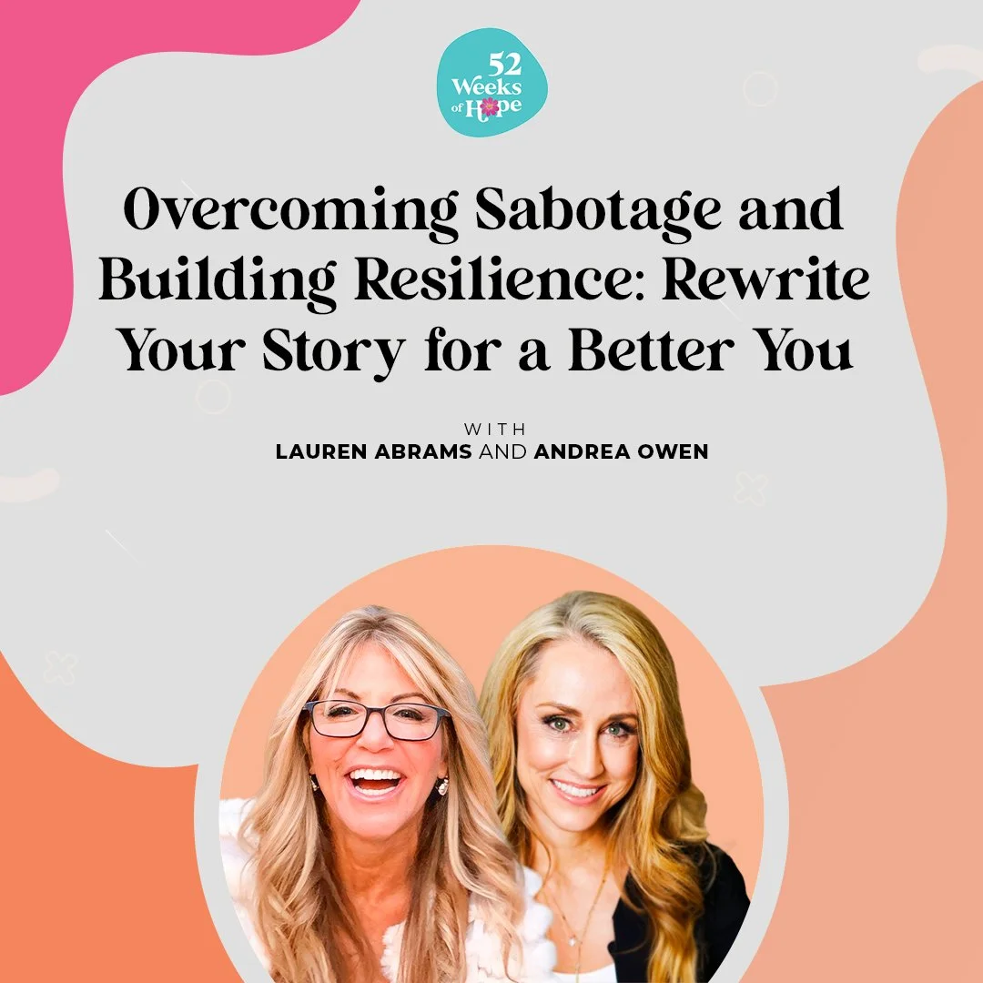 Overcoming Sabotage and Building Resilience: Rewrite Your Story for a Better You with Andrea Owen