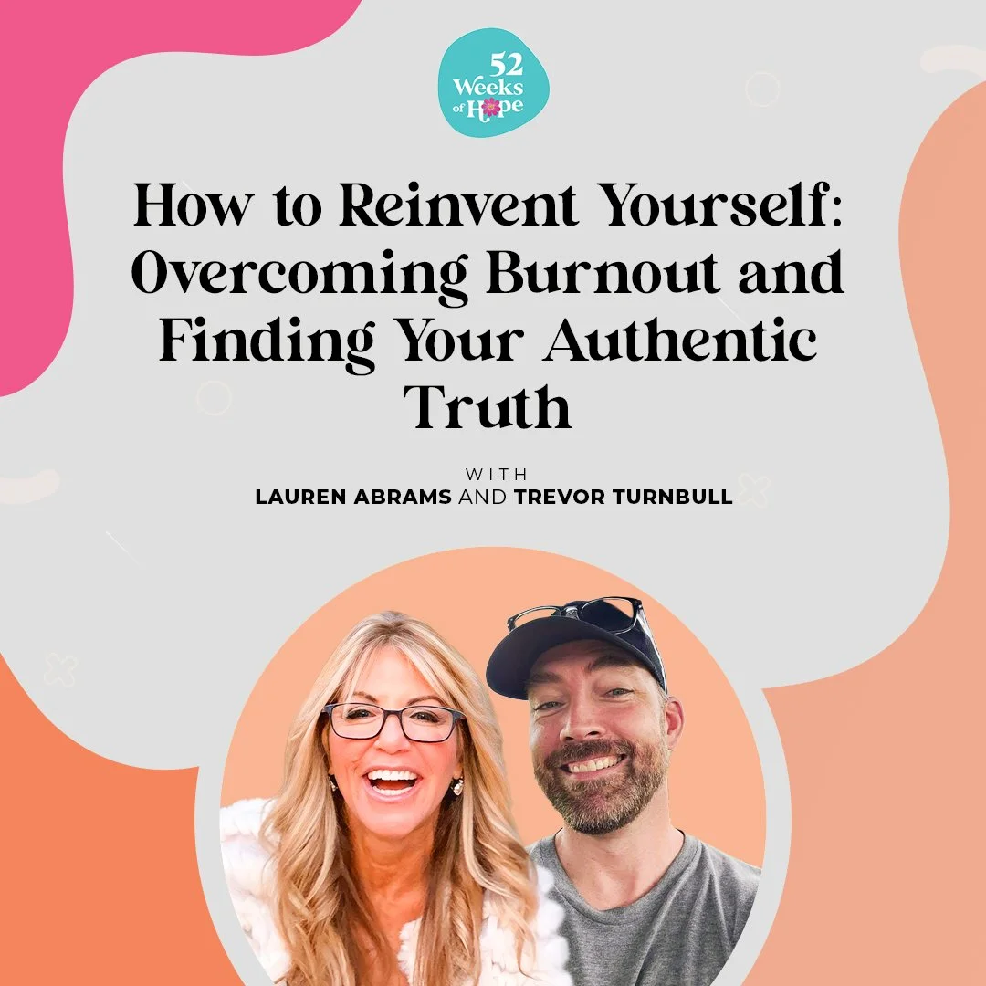 How to Reinvent Yourself: Overcoming Burnout and Finding Your Authentic Truth with Trevor Turnbull